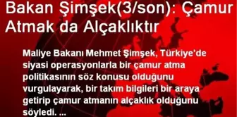 Bakan Şimşek(3/son): Çamur Atmak da Alçaklıktır