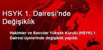 HSYK 1. Dairesi'nde Değişiklik