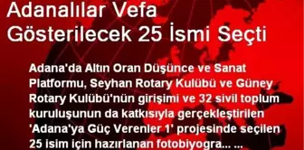 Adanalılar Vefa Gösterilecek 25 İsmi Seçti