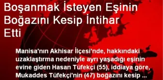 Boşanmak İsteyen Eşinin Boğazını Kesip İntihar Etti