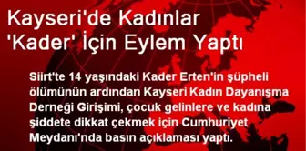 Kayseri'de Kadınlar 'Kader' İçin Eylem Yaptı