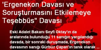 'Ergenekon Davası ve Soruşturmasını Etkilemeye Teşebbüs' Davası