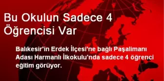 Balıkesir'de Bu Okulun Sadece 4 Öğrencisi Var