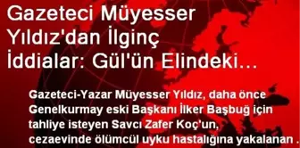 Gazeteci Müyesser Yıldız'dan İlginç İddialar: Gül'ün Elindeki Hasta Listesi