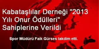 Kabataşlılar Derneği '2013 Yılı Onur Ödülleri' Sahiplerine Verildi