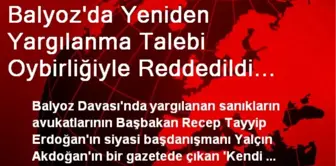 Balyoz'da Yeniden Yargılanma Talebi Oybirliğiyle Reddedildi (Son)