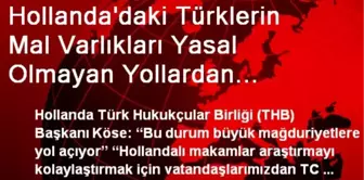 Hollanda'daki Türklerin Mal Varlıkları Yasal Olmayan Yollardan Araştırılıyor