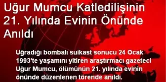 Uğur Mumcu Katledilişinin 21. Yılında Evinin Önünde Anıldı