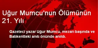 Uğur Mumcu'nun Ölümünün 21. Yılı