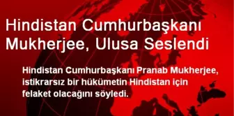 Hindistan Cumhurbaşkanı Mukherjee, Ulusa Seslendi