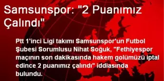 Samsunspor: '2 Puanımız Çalındı'