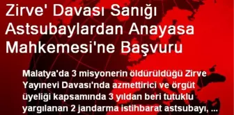 Zirve' Davası Sanığı Astsubaylardan Anayasa Mahkemesi'ne Başvuru