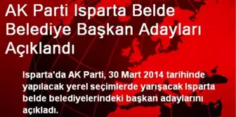 AK Parti Isparta Belde Belediye Başkan Adayları Açıklandı