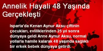 Isparta'da Annelik Hayali 48 Yaşında Gerçekleşti