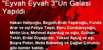 'Eyvah Eyvah 3'Ün Galası Yapıldı