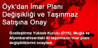 Öyk'dan İmar Planı Değişikliği ve Taşınmaz Satışına Onay