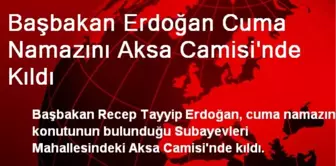 Başbakan Erdoğan Cuma Namazını Aksa Camisi'nde Kıldı