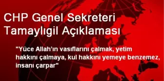 CHP Genel Sekreteri Tamaylıgil Açıklaması