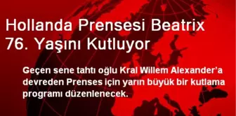 Hollanda Prensesi Beatrix 76. Yaşını Kutluyor