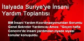 İtalyada Suriye'ye İnsani Yardım Toplantısı