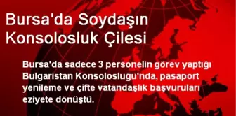 Bursa'da Soydaşın Konsolosluk Çilesi