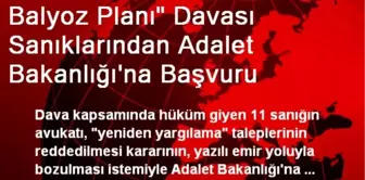 Balyoz Planı' Davası Sanıklarından Adalet Bakanlığı'na Başvuru