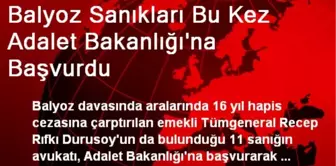 Balyoz Sanıkları Bu Kez Adalet Bakanlığı'na Başvurdu