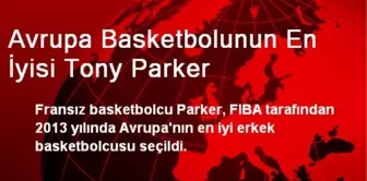 Avrupa Basketbolunun En İyisi Tony Parker