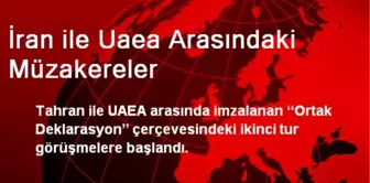 İran ile Uaea Arasındaki Müzakereler