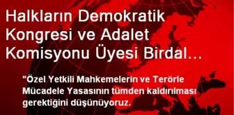 Halkların Demokratik Kongresi ve Adalet Komisyonu Üyesi Birdal Açıklaması