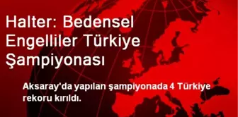 Halter: Bedensel Engelliler Türkiye Şampiyonası