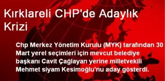 Kırklareli CHP'de Adaylık Krizi