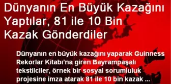 Dünyanın En Büyük Kazağını Yaptılar, 81 ile 10 Bin Kazak Gönderdiler