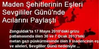 Maden Şehitlerinin Eşleri Sevgililer Günü'nde Acılarını Paylaştı