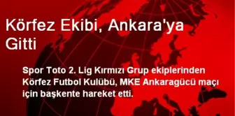 Körfez Ekibi, Ankara'ya Gitti