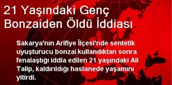 21 Yaşındaki Genç Bonzaiden Öldü İddiası