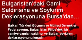 Bulgaristan'daki Cami Saldırısına ve Soykırım Deklerasyonuna Bursa'dan Kınama