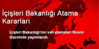 İçişleri Bakanlığı Atama Kararları