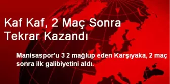 Kaf Kaf, 2 Maç Sonra Tekrar Kazandı