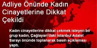 Adliye Önünde Kadın Cinayetlerine Dikkat Çekildi