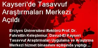 Kayseri'de Tasavvuf Araştırmaları Merkezi Açıldı