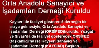 Orta Anadolu Sanayici ve İşadamları Derneği Kuruldu