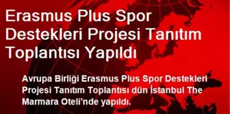 Erasmus Plus Spor Destekleri Projesi Tanıtım Toplantısı Yapıldı