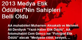 2013 Medya Etik Ödülleri'Nin Sahipleri Belli Oldu