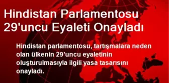 Hindistan Parlamentosu 29'uncu Eyaleti Onayladı