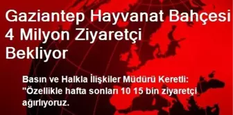 Gaziantep Hayvanat Bahçesi 4 Milyon Ziyaretçi Bekliyor