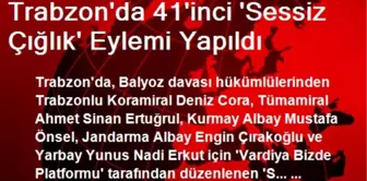 Trabzon'da 41'inci 'Sessiz Çığlık' Eylemi Yapıldı