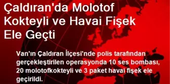 Çaldıran'da Molotof Kokteyli ve Havai Fişek Ele Geçti