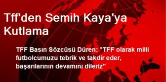 Tff'den Semih Kaya'ya Kutlama