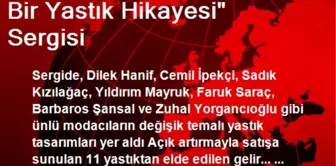 Bir Yastık Hikayesi' Sergisi